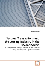 Secured Transactions and the Leasing Industry in the US and Serbia. A Comparative Analysis of the US and Serbian Leasing Industry and Legal Framework