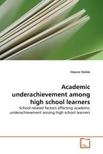 Academic underachievement among high school learners. School-related factors affecting academic underachievement among high school learners