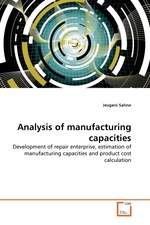 Analysis of manufacturing capacities. Development of repair enterprise, estimation of manufacturing capacities and product cost calculation