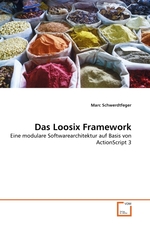 Das Loosix Framework. Eine modulare Softwarearchitektur auf Basis von ActionScript 3