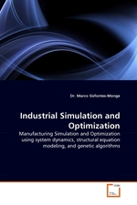 Industrial Simulation and Optimization. Manufacturing Simulation and Optimization using system dynamics, structural equation modeling, and genetic algorithms