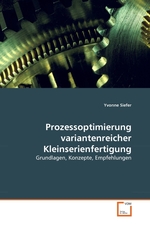 Prozessoptimierung variantenreicher Kleinserienfertigung. Grundlagen, Konzepte, Empfehlungen