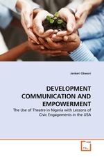 DEVELOPMENT COMMUNICATION AND EMPOWERMENT. The Use of Theatre in Nigeria with Lessons of Civic Engagements in the USA