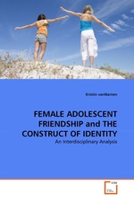 FEMALE ADOLESCENT FRIENDSHIP and THE CONSTRUCT OF IDENTITY. An Interdisciplinary Analysis