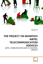 THE PROJECT ON BHARTHIS AIRTEL TELECOMMUNICATION SERVICES. AIRTEL COMMUNICATION AND ITS ESSENTIAL GROWTH