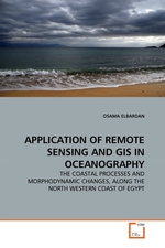 APPLICATION OF REMOTE SENSING AND GIS IN OCEANOGRAPHY. THE COASTAL PROCESSES AND MORPHODYNAMIC CHANGES, ALONG THE NORTH WESTERN COAST OF EGYPT