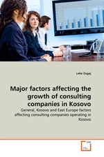 Major factors affecting the growth of consulting companies in Kosovo. General, Kosovo and East Europe factors affecting consulting companies operating in Kosovo