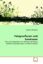 Felsgrusfluren und Sandrasen. Flora und Vegetation von Felsrasen der Klasse Koelerio-Corynephoretea in S?dtirol (Italien)