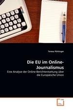 Die EU im Online-Journalismus. Eine Analyse der Online-Berichterstattung ?ber die Europ?ische Union
