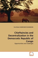 Chieftaincies and Decentralization in the Democratic Republic of Congo. Opportunities and Challenges