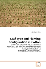 Leaf Type and Planting Configuration in Cotton. EFFECT ON GROWTH, YIELD AND FIBER PROPERTIES OF IRRIGATED UPLAND COTTON (Gossypium hirsutum L.) IN MIDDLE AWASH, ETHIOPIA