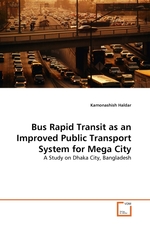 Bus Rapid Transit as an Improved Public Transport System for Mega City. A Study on Dhaka City, Bangladesh