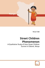 Street Children Phenomenon. A Qualitative Study of How Street Children Survive in Eldoret, Kenya