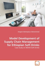 Model Development of Supply Chain Management for Ethiopian Soft Drinks. Case study on MOHA Soft Drinks