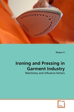 Ironing and Pressing in Garment Industry. Machinery and Influence factors