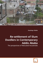 Re-settlement of Slum Dwellers in Contemporary Addis Ababa. The perspectives of Relocated Households