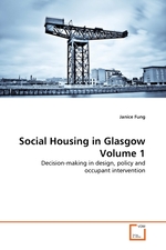 Social Housing in Glasgow Volume 1. Decision-making in design, policy and occupant intervention