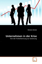 Unternehmen in der Krise. Von der Fr?herkennung zur Sanierung