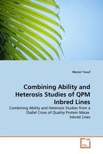 Combining Ability and Heterosis Studies of QPM Inbred Lines. Combining Ability and Heterosis Studies from a Diallel Cross of Quality Protein Maize Inbred Lines