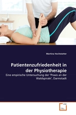 atientenzufriedenheit in der Physiotherapie. Eine empirische Untersuchung der "Praxis an der Waldspirale", Darmstadt