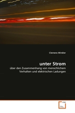 unter Strom. ?ber den Zusammenhang von menschlichem Verhalten und elektrischen Ladungen