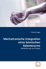 Mechatronische Integration eines bionischen Roboterarms. Modellierung und Design