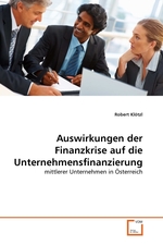 Auswirkungen der Finanzkrise auf die Unternehmensfinanzierung. mittlerer Unternehmen in ?sterreich