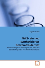 NW2- ein neu synthetisiertes Resveratrolderivat. Pharmakologische Wirkungen von NW2 auf isolierte Pr?parate von Meerschweinchen