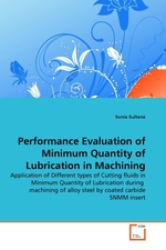 Performance Evaluation of Minimum Quantity of Lubrication in Machining. Application of Different types of Cutting fluids in Minimum Quantity of Lubrication during machining of alloy steel by coated carbide SNMM insert