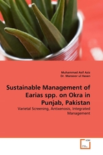 Sustainable Management of Earias spp. on Okra in Punjab, Pakistan. Varietal Screening, Antixenosis, Integrated Management