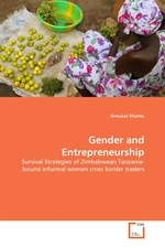 Gender and Entrepreneurship. Survival Strategies of Zimbabwean Tanzania-bound informal women cross border traders
