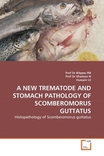 A NEW TREMATODE AND STOMACH PATHOLOGY OF SCOMBEROMORUS GUTTATUS. Histopathology of Scomberomorus guttatus