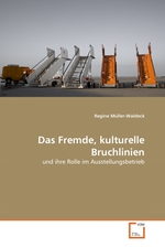 Das Fremde, kulturelle Bruchlinien. und ihre Rolle im Ausstellungsbetrieb