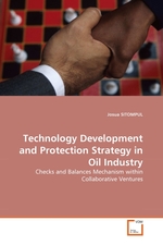 Technology Development and Protection Strategy in Oil Industry. Checks and Balances Mechanism within Collaborative Ventures