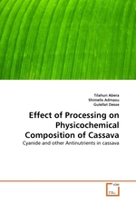 Effect of Processing on Physicochemical Composition of Cassava. Cyanide and other Antinutrients in cassava