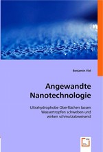 Angewandte Nanotechnologie. Ultrahydrophobe Oberfl?chen lassen Wassertropfen schweben und wirken schmutzabweisend