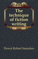 The technique of fiction writing