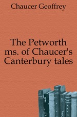 The Petworth ms. of Chaucer`s Canterbury tales