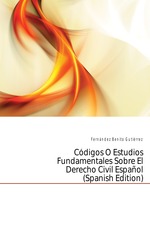 Cdigos  Estudios Fundamentales Sobre El Derecho Civil Espaol (Spanish Edition)