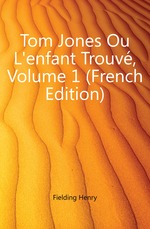 Tom Jones Ou L`enfant Trouv, Volume 1 (French Edition)