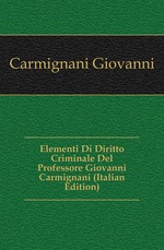 Elementi Di Diritto Criminale Del Professore Giovanni Carmignani (Italian Edition)