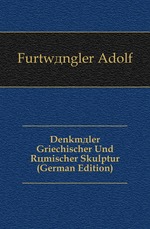 Denkmler Griechischer Und Rmischer Skulptur (German Edition)