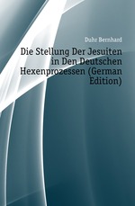 Die Stellung Der Jesuiten in Den Deutschen Hexenprozessen (German Edition)
