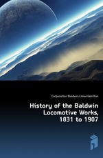 History of the Baldwin Locomotive Works, 1831 to 1907