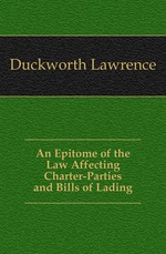 An Epitome of the Law Affecting Charter-Parties and Bills of Lading