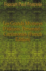 Les Grands Mystres D`leusis, Personnel--Crmonies (French Edition)
