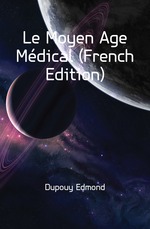 Le Moyen Age Mdical (French Edition)