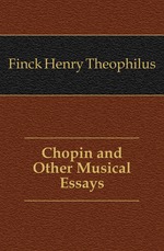 Chopin and Other Musical Essays