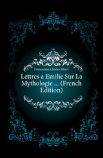 Lettres a Emilie Sur La Mythologie  (French Edition)