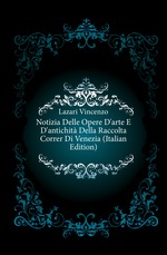 Notizia Delle Opere D`arte E D`antichit Della Raccolta Correr Di Venezia (Italian Edition)